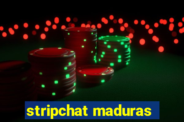 stripchat maduras